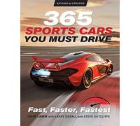 365 Sports Cars You Must Drive: Fast, Faster, Fastest - Revised and Updated