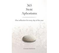 365 Stoic Aphorisms: One reflection for every day of the year