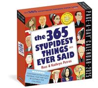 365 Stupidest Things Ever Said Page-A-Day® Calendar 2025: A Daily Dose of Ignorance, Political Doublespeak, Jaw-Dropping Stupidity, and More