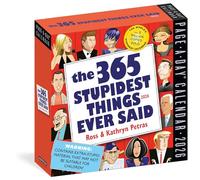 365 Stupidest Things Ever Said Page-A-Day® Calendar 2026: A Daily Dose of Ignorance, Political Doublespeak, Jaw-Dropping Stupidity, and More