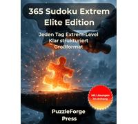 365 Sudoku Extrem - Elite Edition: 365 Profi Sudoku im Großformat 8,5x11 - Zwei Sudoku pro Seite - Für Erwachsene, Senioren und erfahrene ... schwierige Rätsel für maximale Denkhärte)