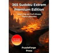 365 Sudoku Extrem - Premium Edition: 365 extrem schwere Sudoku im Großformat 8,5x11 - Zwei Sudoku pro Seite für Erwachsene und Senioren - ... schwierige Rätsel für maximale Denkhärte)