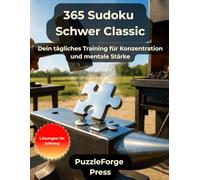 365 Sudoku Schwer Classic: 365 Sudoku Schwer für tägliches Gehirntraining - Rätselbuch für Erwachsene - 2 pro Seite - Großformat 8,5×11 - Lösungen im ... & mentale Stärke (sudoku erwachsene hart)