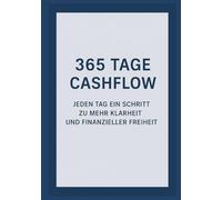 365 Tage Cashflow: Jeden Tag ein Schritt zu mehr Klarheit und finanzieller Freiheit