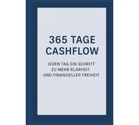 365 Tage Cashflow: Jeden Tag ein Schritt zu mehr Klarheit und finanzieller Freiheit