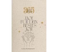 365 Tage für dein bestes Ich - Jeden Tag ein bisschen besser: Dein täglicher Begleiter für persönliches Wachstum, Klarheit & innere Stärke