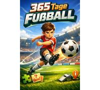 365 Tage Fußball - Für Jungs ab 10 Jahren: Rätsel, Kuriosum, Ereignis und Wissen aus dem Fußballalltag. Ideal als Geschenk