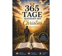 365 Tage mit Christus unterwegs - Eine tägliche Andacht für Neubekehrte