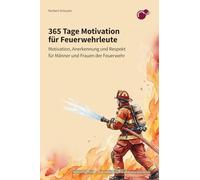365 Tage Motivation für Feuerwehrleute: Motivation, Anerkennung und Respekt für Männer und Frauen der Feuerwehr