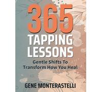 365 Tapping Lessons: Gentle Shifts to Transform How You Heal.