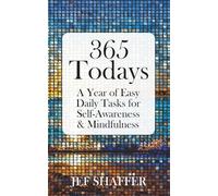 365 Todays: A Year of Easy Daily Tasks for Self-Awareness & Mindfulness