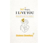 365 Ways I Love You: Words of Love for New Mothers