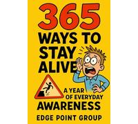 365 Ways to Stay Alive: A Year of Everyday Awareness