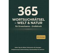 365 Wortsuchrätsel - Welt & Natur: für Erwachsene - Großdruck (365 Wortsuchrätsel im Großdruck für Erwachsene)