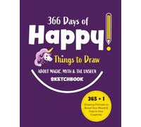 366 Days of Happy Things to Draw About Magic, Myth & the Unseen Sketchbook: 365 + 1 Drawing Prompts to Boost Your Mood and Inspire Your Creativity