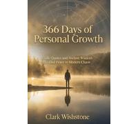 366 Days of Personal Growth: Daily Quotes and Ancient Wisdom to Find Peace in Modern Chaos