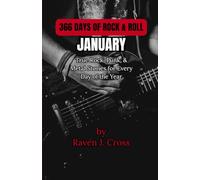 366 Days of Rock & Roll: I. JANUARY: Daily Music Trivia and True Stories from Rock, Punk, Classic Rock, and Metal Legends for Fans of The Beatles, Nirvana, Metallica, and More