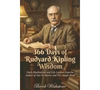 366 Days of Rudyard Kipling Wisdom: Daily Meditations and Life Lessons from the Author of Just So Stories and The Jungle Book