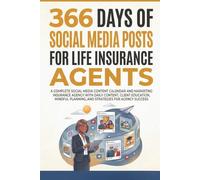 366 Days of Social Media Posts for Life Insurance Agents: A Complete Social Media Content Calendar and Marketing Strategy for Life Insurance Professionals
