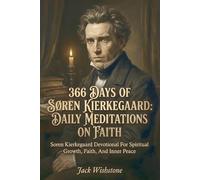 366 Days Of Søren Kierkegaard: Daily Meditations On Faith: Soren Kierkegaard Devotional For Spiritual Growth, Faith, And Inner Peace