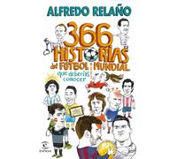 366 historias del fútbol mundial que deberías conocer | Alfredo Relaño