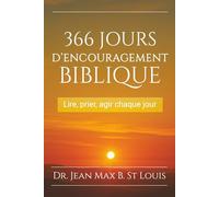 366 Jours d’Encouragement Biblique: Lire, Prier, Agir chaque jour
