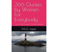 366 Quotes by Women For Everybody: A year’s stash of quotes for a daily meditation