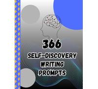 366 Self-Discovery Writing Prompts: A Daily Guided Journal to Spark Creativity, Build Self-Awareness, and Boost Emotional Clarity