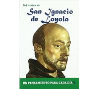 366 Textos de San Ignacio de Loyola: 366 Textos. Un Pensamiento Para Cada Dia.
