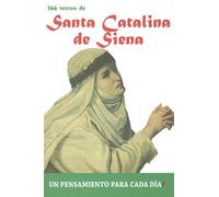 366 Textos de Santa Catalina de Siena: 366 Textos. Un Pensamiento Para Cada Dia. (Un pensamiento para cada día)