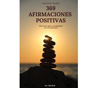 369 Afirmaciones Positivas: Una guía diaria de decretos para acompañar tu crecimiento espiritual y meditación, mientras elevas tu vibración