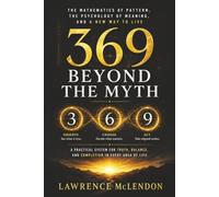 369: Beyond the Myth: The Mathematics of Pattern, the Psychology of Meaning, and a New Way to Live