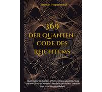 369: Der Quanten-Code des Reichtums: MANIFESTATION FÜR REALISTEN. WIE SIE MIT NEUROPLASTIZITÄT, TESLA UND DEM GESETZ DER ANNAHME IHR GEHIRN AUF ÜBERFLUSS UMBAUEN (GANZ OHNE RÄU-CHERSTÄBCHEN).