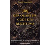 369: Der Quanten-Code des Reichtums: MANIFESTATION FÜR REALISTEN. WIE SIE MIT NEUROPLASTIZITÄT, TESLA UND DEM GESETZ DER ANNAHME IHR GEHIRN AUF ÜBERFLUSS UMBAUEN (GANZ OHNE RÄU-CHERSTÄBCHEN).