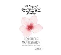 369 Guided Manifestation: 30 Days of Affirmations to Transform Your Reality - Cherry Blossom Edition