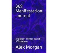 369 Manifestation Journal: 33 Days of Intentions and Affirmations