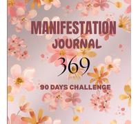 369 MANIFESTATION JOURNAL: 90 DAYS CHALLENGE