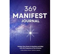 369 Manifestation Journal: Align Your Energy and Attract Abundance Through the Power of 3-6-9