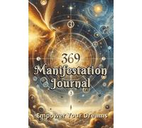 369 Manifestation Journal - Empower Your Dreams: Personal Growth Guide Using The Law of Attraction and The Power of Your Dreams and Aspirations