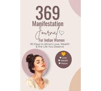 369 Manifestation Journal for Indian Women: 90 Days to Attract Love, Wealth & the Life You Deserve Using the Nikola Tesla 369 Method