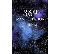 369 Manifestation Journal: Guided Manifestation Workbook Using Affirmations, the Law of Attraction, and Divine Numbers 3 6 9 to Manifest Anything You Desire