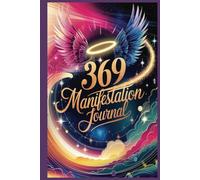 369 Manifestation Journal: Harness The Energy Of Law Of Attraction And The Universe For Men And Women: Achieve Your Life Desires with the 369 Method ... Enjoy 100 Pages Of Daily Affirmations Writing