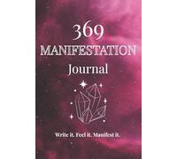 369 Manifestation Journal: Learn the Laws of Attraction. Blank Pages for Affirmations. 6 x 9 inches perfect travel size.
