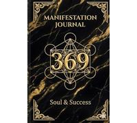 369 Manifestation Journal: Luxury Black & Gold Edition: The Key to Wealth, Success & Abundance