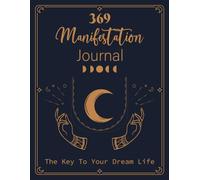 369 Manifestation Journal Method for Beginners: A Daily Planner for Affirmations, Gratitude, Visualization, and Intentional Action