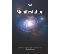 369 Manifestation Journal: Weekly Manifestation Journal for Mindful Healing: Intentions whispered by heart heal wounds louder than time