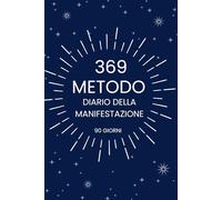 369 Metodo: Diario della Manifestazione: Diario Attrazione - 90 schede per Manifestare i tuoi desideri con il Metodo 369 della Legge di Attrazione