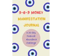 369 Money Manifestation Journal: A 30-Day Financial Abundance Challenge to Rewire Your Money Mindset and Attract Wealth