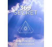 369 SECRET: The Power of Manifestation: A Guided Journal to Align and Create Your Dream Life