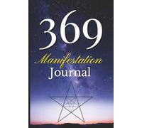 369: The Method: A Manifestation Journal to Script, Align, and Attract Your Desires Daily| 90 Days| 6x9| 100 pages